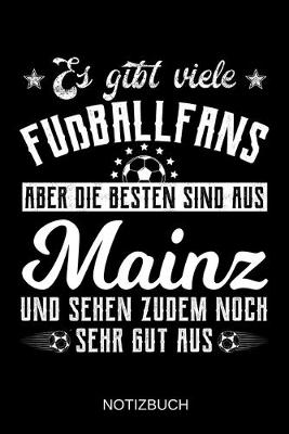 Book cover for Es gibt viele Fußballfans aber die besten sind aus Mainz und sehen zudem noch sehr gut aus