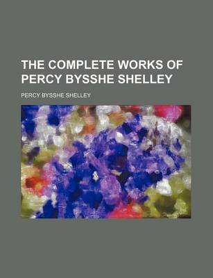 Book cover for The Complete Works of Percy Bysshe Shelley Volume 8