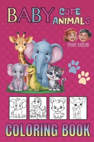 Cover of Baby Cute Animals, Coloring Book For Kids