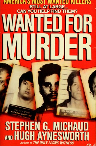 Cover of Michaud & Aynesworth : Wanted for Murder