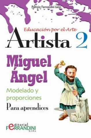 Cover of Artista Miguel Angel-Modelado y Proporciones