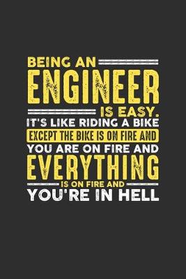 Book cover for Being an Engineer is Easy. It's like riding a bike Except the bike is on fire and you are on fire and everything is on fire and you're in hell