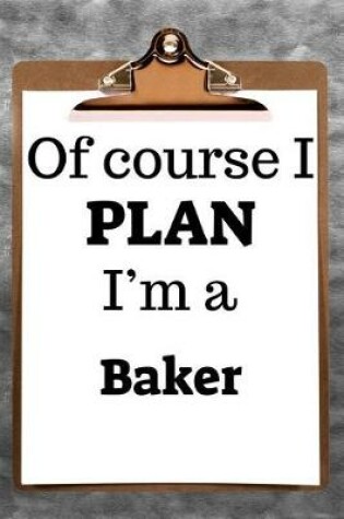 Cover of Of Course I Plan I'm a Baker