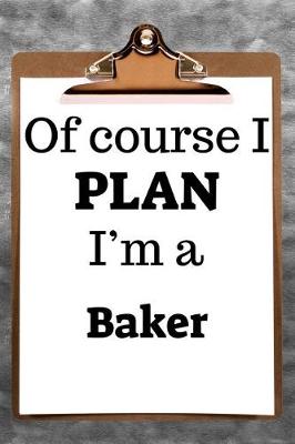 Book cover for Of Course I Plan I'm a Baker