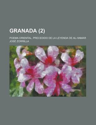 Book cover for Granada; Poema Oriental, Precedido de La Leyenda de Al-Hamar (2)