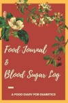 Book cover for Food Journal & Blood Sugar Log a Food Diary for Diabetics