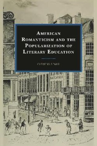 Cover of American Romanticism and the Popularization of Literary Education