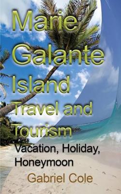 Book cover for Marie Galante Island Travel and Tourism
