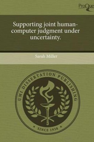 Cover of Supporting Joint Human-Computer Judgment Under Uncertainty