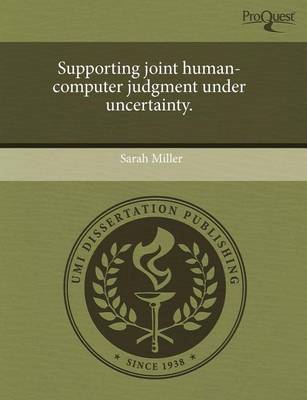 Book cover for Supporting Joint Human-Computer Judgment Under Uncertainty
