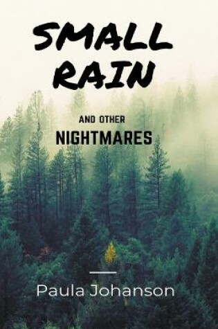 Cover of Small Rain and Other Nightmares