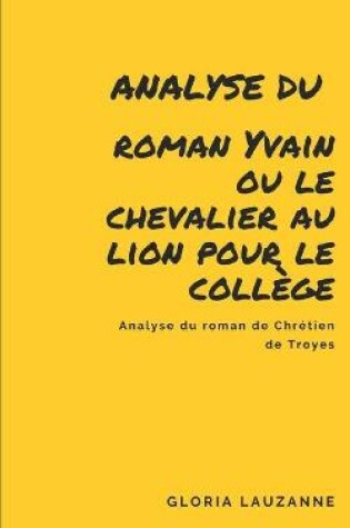 Cover of Analyse du roman Yvain ou le chevalier au lion pour le college