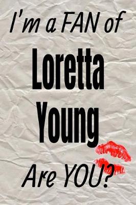 Book cover for I'm a Fan of Loretta Young Are You? Creative Writing Lined Journal