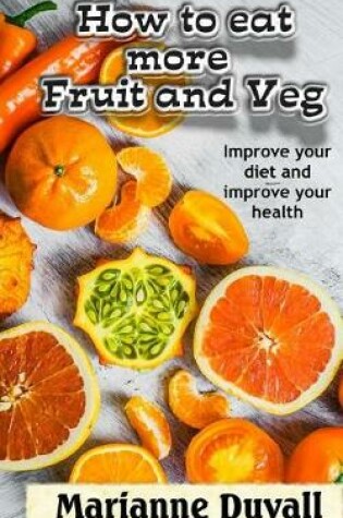 Cover of How to Eat More Fruit and Veg