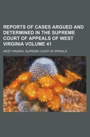 Cover of Reports of Cases Argued and Determined in the Supreme Court of Appeals of West Virginia Volume 41