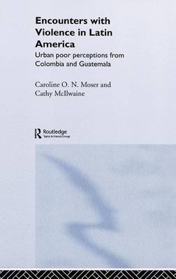 Book cover for Encounters with Violence in Latin America: Urban Poor Perceptions from Colombia and Guatemala