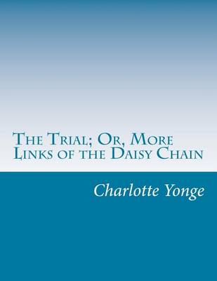 Book cover for The Trial; Or, More Links of the Daisy Chain