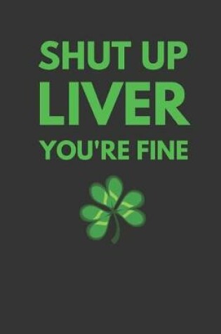 Cover of Shut Up Liver You're Fine