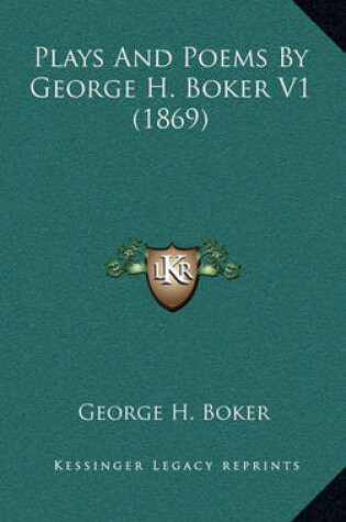 Cover of Plays and Poems by George H. Boker V1 (1869)