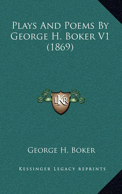 Book cover for Plays and Poems by George H. Boker V1 (1869)