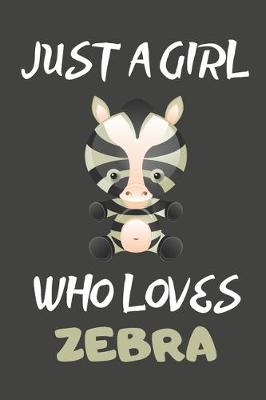 Book cover for Just A Girl Who Loves Zebra