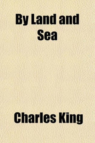 Cover of By Land and Sea