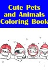 Book cover for Cute Pets and Animals Coloring Book