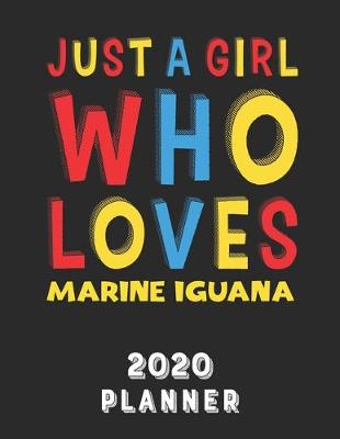 Book cover for Just A Girl Who Loves Marine Iguana 2020 Planner