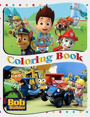 Book cover for Paw Patrol & Bob the Builder Coloring Book