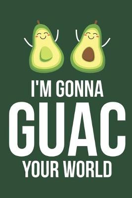 Book cover for I'm Gonna Guac Your World