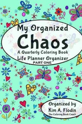 Cover of My Organized Chaos - Your Coloring Book Life Planner Organizer