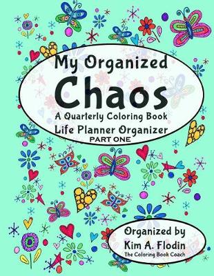 Cover of My Organized Chaos - Your Coloring Book Life Planner Organizer