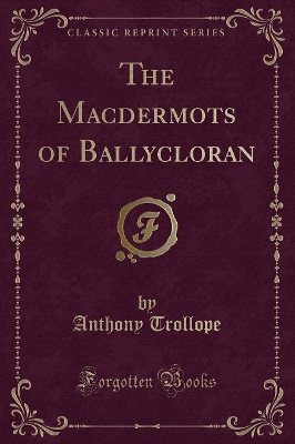 Book cover for The Macdermots of Ballycloran (Classic Reprint)