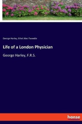 Cover of Life of a London Physician