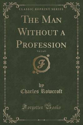 Book cover for The Man Without a Profession, Vol. 2 of 3 (Classic Reprint)