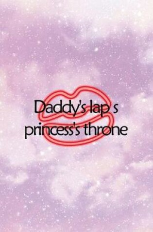 Cover of Daddy's Lap s Princess's Throne