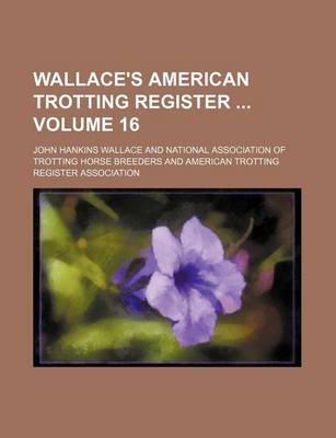 Book cover for Wallace's American Trotting Register Volume 16