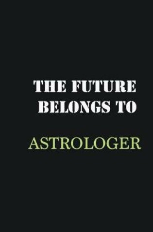 Cover of The future belongs to Astrologer