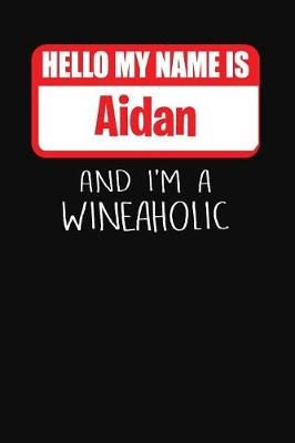 Book cover for Hello My Name is Aidan And I'm A Wineaholic