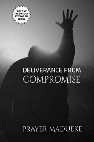 Cover of Deliverance From Compromise
