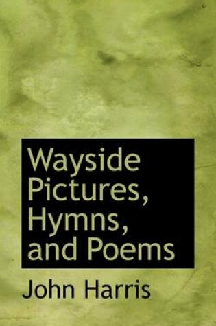 Cover of Wayside Pictures, Hymns, and Poems