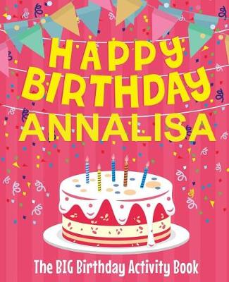 Book cover for Happy Birthday Annalisa - The Big Birthday Activity Book