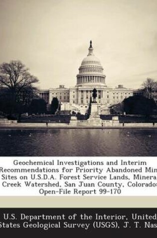 Cover of Geochemical Investigations and Interim Recommendations for Priority Abandoned Mine Sites on U.S.D.A. Forest Service Lands, Mineral Creek Watershed, San Juan County, Colorado