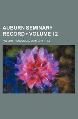 Cover of Auburn Seminary Record (Volume 12)