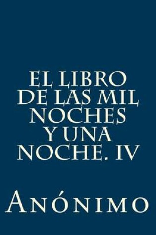 Cover of El Libro de Las Mil Noches y Una Noche. IV