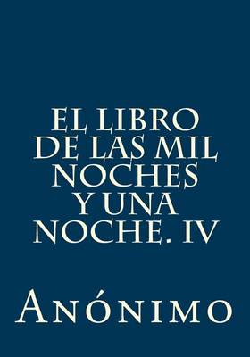 Book cover for El Libro de Las Mil Noches y Una Noche. IV
