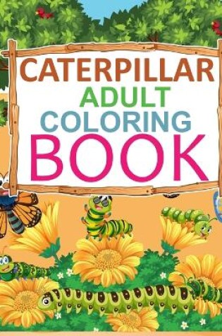 Cover of Caterpillar Adult Coloring Book