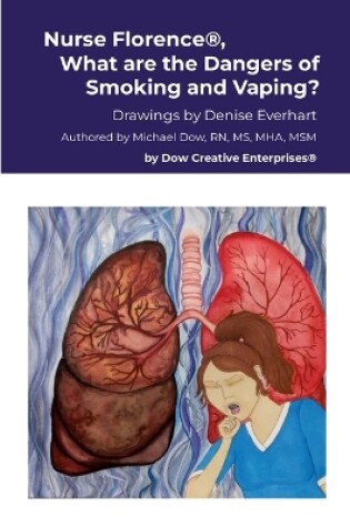 Cover of Nurse Florence(R), What are the Dangers of Smoking and Vaping?