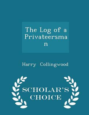 Book cover for The Log of a Privateersman - Scholar's Choice Edition
