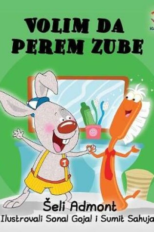 Cover of Love to Brush My Teeth (Serbian language children's book)